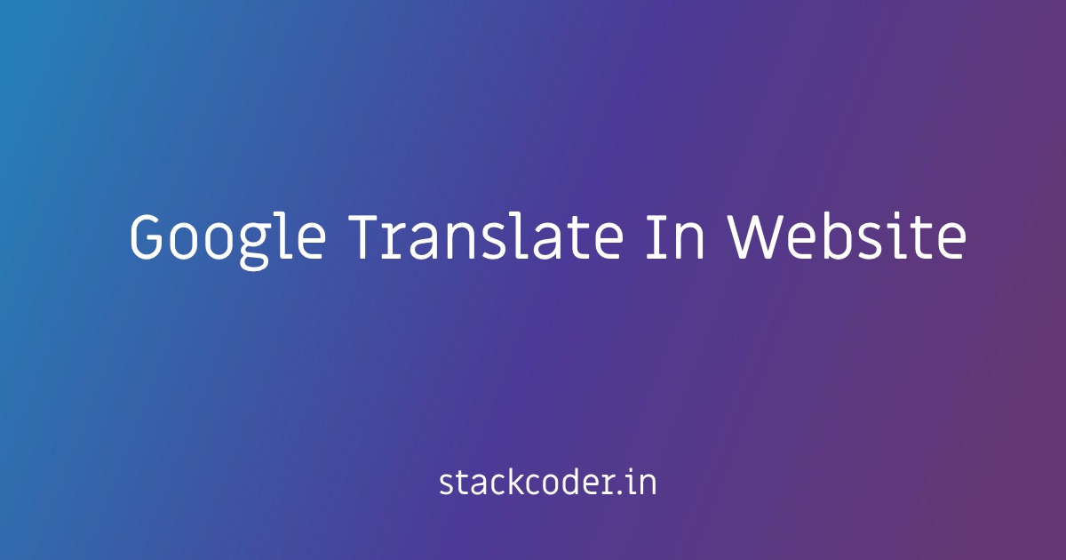 Integrate Google Translate In Your Website